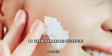 BB Krem Zararları Nelerdir?