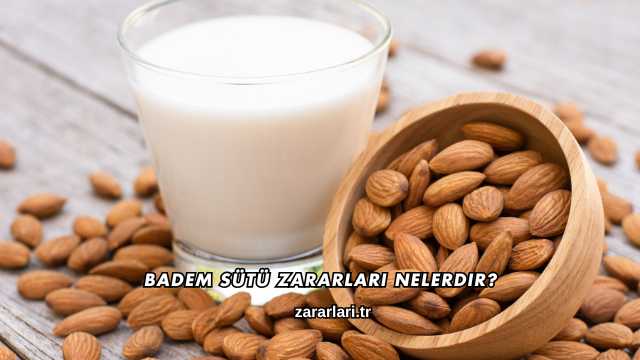 Badem Sütü Zararları Nelerdir?