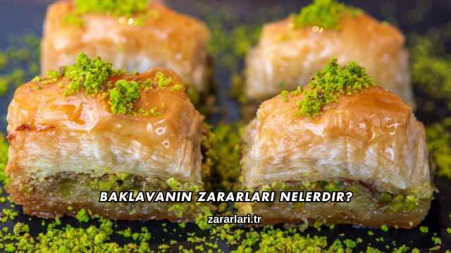 Baklavanın Zararları Nelerdir?