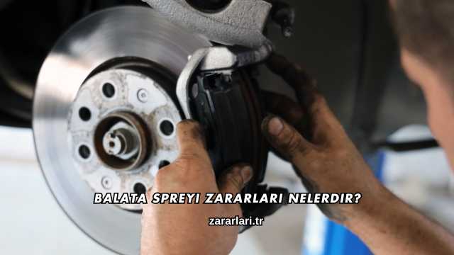 Balata Spreyi Zararları Nelerdir?