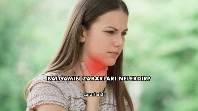 Balgamın Zararları Nelerdir?