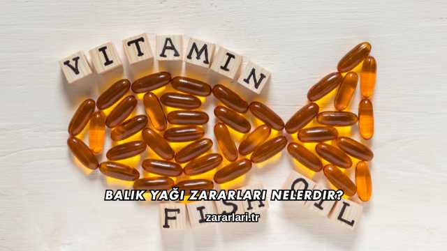 Balık Yağı Zararları Nelerdir?