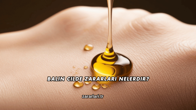 Balın Cilde Zararları Nelerdir?