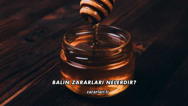 Balın Zararları Nelerdir?