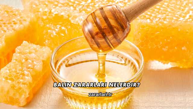 Balın Zararları Nelerdir?