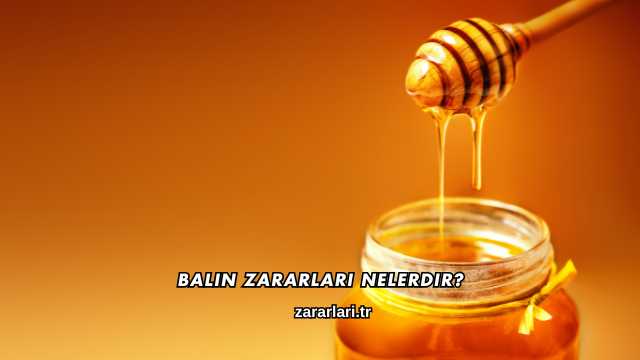 Balın Zararları Nelerdir?