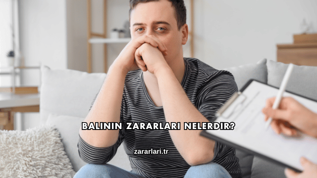 Balinin Zararları Nelerdir?
