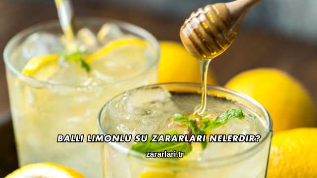 Ballı Limonlu Su Zararları Nelerdir?
