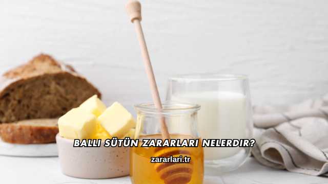Ballı Sütün Zararları Nelerdir?