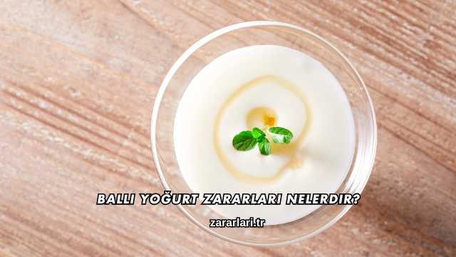 Ballı Yoğurt Zararları Nelerdir?