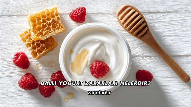 Ballı Yoğurt Zararları Nelerdir?