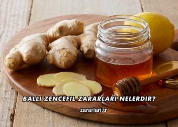 Ballı Zencefil Zararları Nelerdir?
