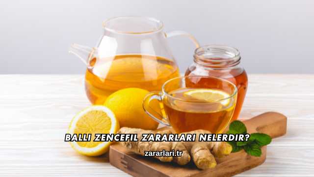 Ballı Zencefil Zararları Nelerdir?