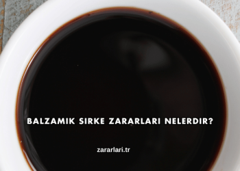 Balzamik Sirke Zararları Nelerdir?