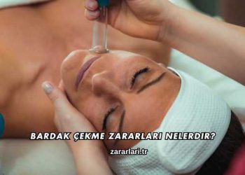 Bardak Çekme Zararları Nelerdir?