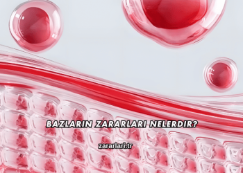 Bazların Zararları Nelerdir?