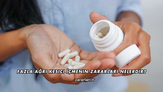 Fazla Ağrı Kesici İçmenin Zararları Nelerdir?