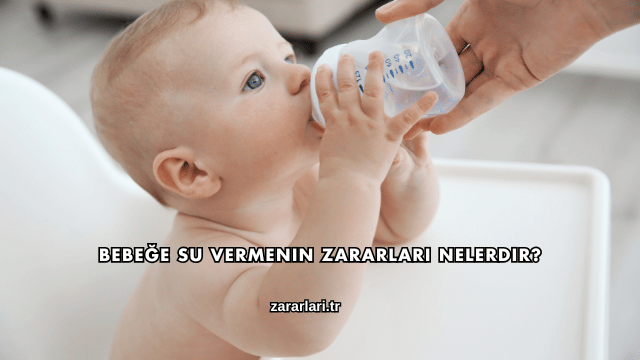 Bebeğe Su Vermenin Zararları Nelerdir?