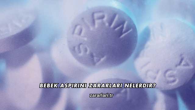Bebek Aspirini Zararları Nelerdir?