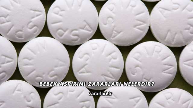 Bebek Aspirini Zararları Nelerdir?