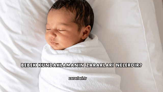 Bebek Kundaklamanın Zararları Nelerdir?