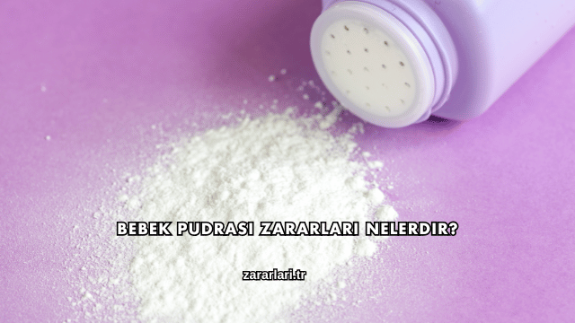 Bebek Pudrası Zararları Nelerdir?