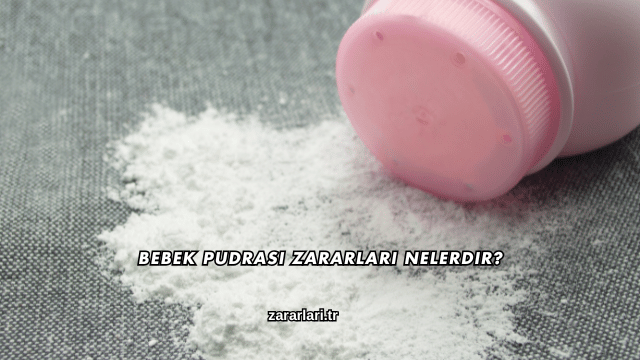 Bebek Pudrası Zararları Nelerdir?
