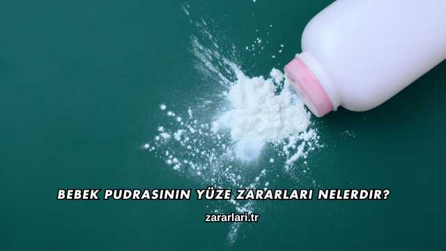 Bebek Pudrasının Yüze Zararları Nelerdir?