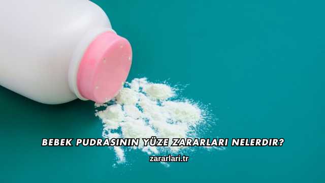 Bebek Pudrasının Yüze Zararları Nelerdir?