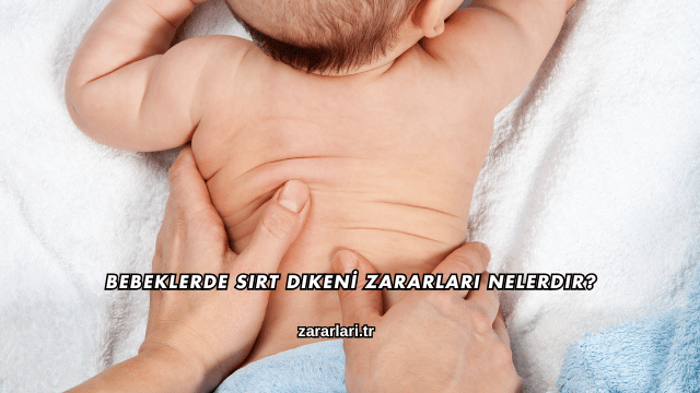 Bebeklerde Sırt Dikenİ Zararları Nelerdir?