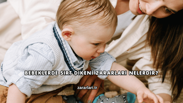 Bebeklerde Sırt Dikenİ Zararları Nelerdir?