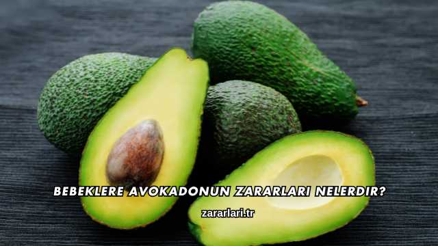 Bebeklere Avokadonun Zararları Nelerdir?