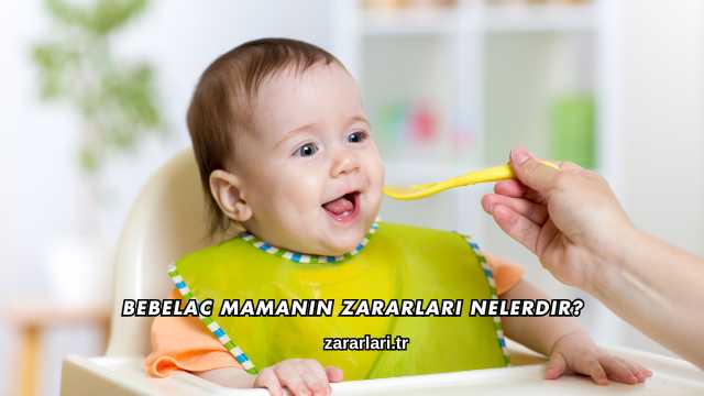 Bebelac Mamanın Zararları Nelerdir?