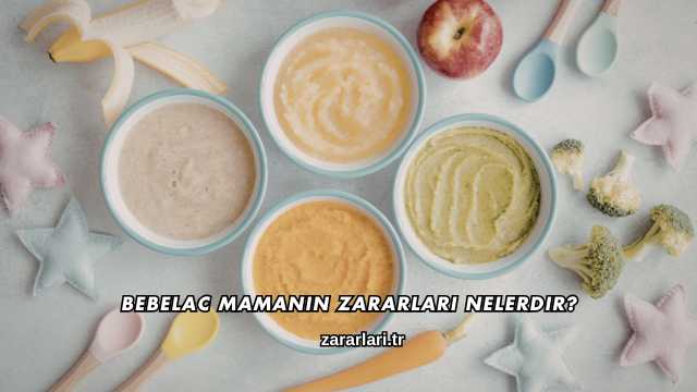 Bebelac Mamanın Zararları Nelerdir?