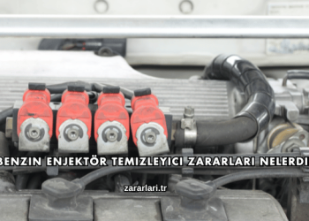 Benzin Enjektör Temizleyici Zararları Nelerdir?