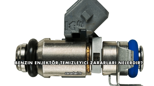 Benzin Enjektör Temizleyici Zararları Nelerdir?
