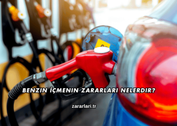 Benzin İçmenin Zararları Nelerdir?