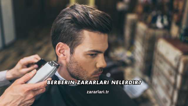 Berberin Zararları Nelerdir?