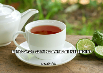 Bergamot Çayı Zararları Nelerdir?
