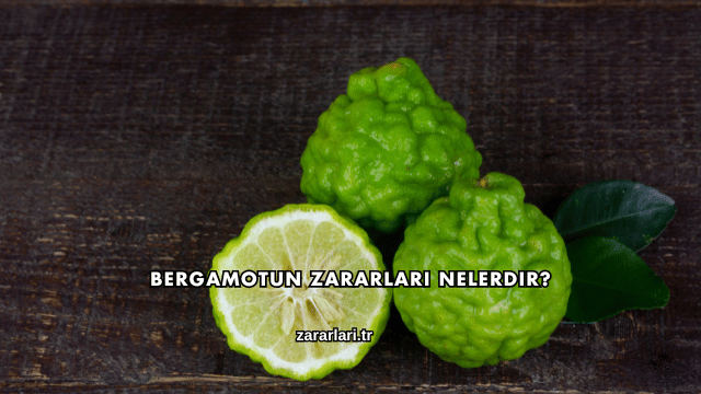 Bergamotun Zararları Nelerdir?