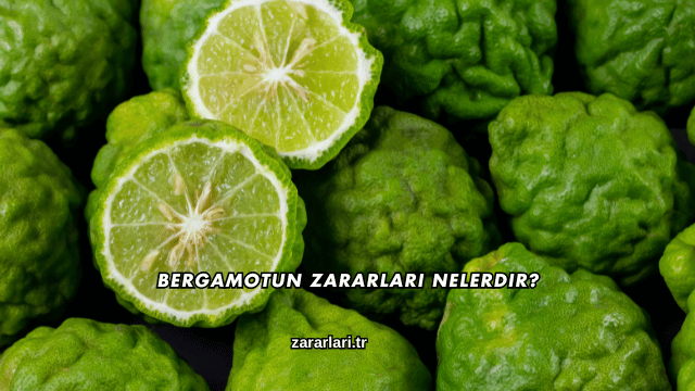 Bergamotun Zararları Nelerdir?