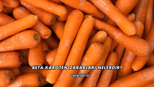 Beta Karoten Zararları Nelerdir?