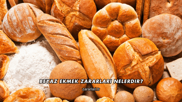 Beyaz Ekmek Zararları Nelerdir?