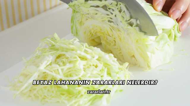Beyaz Lahananın Zararları Nelerdir?
