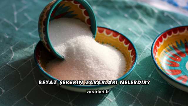 Beyaz Şekerin Zararları Nelerdir?