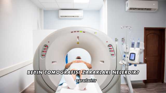 Beyin Tomografisi Zararları Nelerdir?