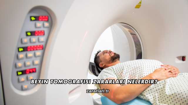 Beyin Tomografisi Zararları Nelerdir?