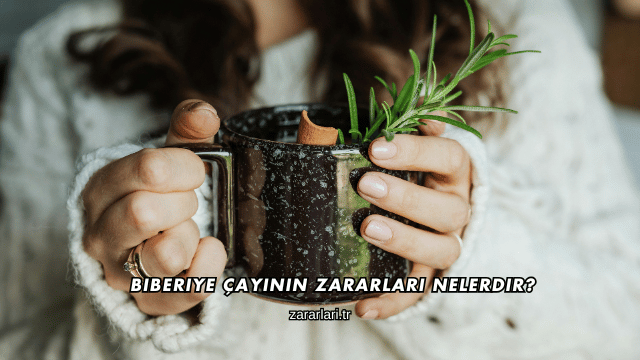 Biberiye Çayının Zararları Nelerdir?