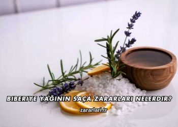 Biberiye Yağının Saça Zararları Nelerdir?
