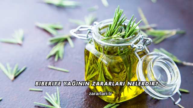 Biberiye Yağının Zararları Nelerdir?